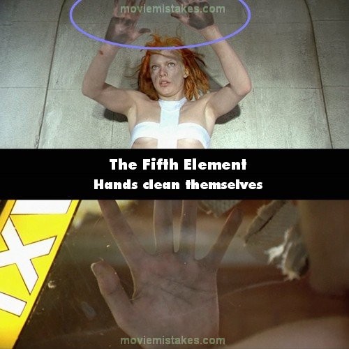 Phim The Fifth Element (Nhân tố thứ 5), cảnh Leeloo giơ tay lên khi đối mặt với cảnh sát, bàn tay của cô bị nhọ đen kịt. Nhưng khi cô leo được vào chiếc xe của Korben, bàn tay này lại sạch sẽ một cách lạ kì